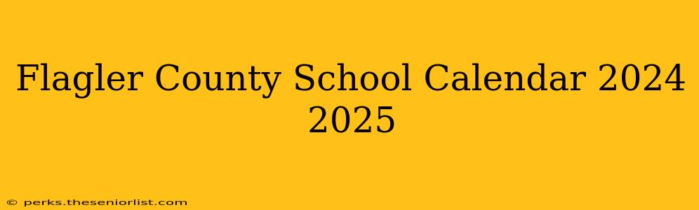 Flagler County School Calendar 2024 2025