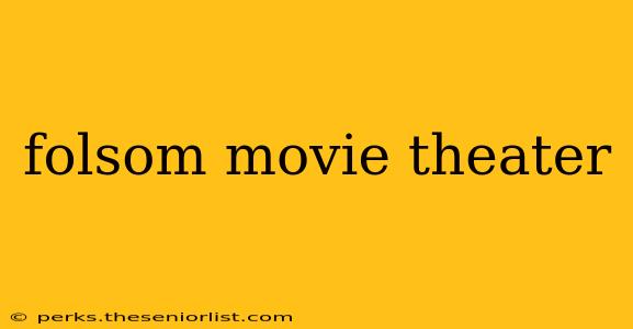 folsom movie theater