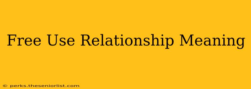 Free Use Relationship Meaning
