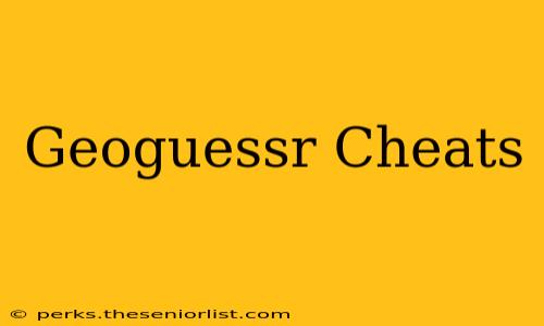 Geoguessr Cheats