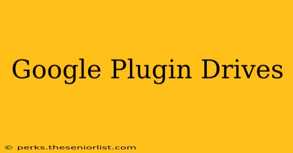 Google Plugin Drives