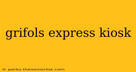 grifols express kiosk