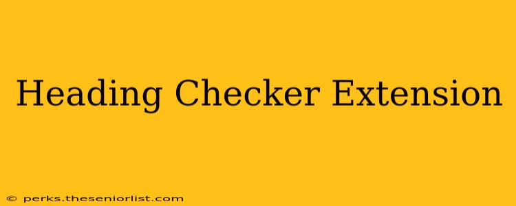 Heading Checker Extension