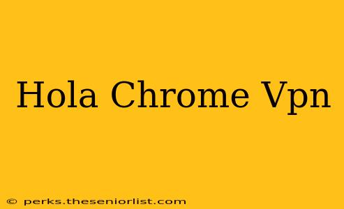 Hola Chrome Vpn