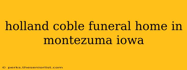 holland coble funeral home in montezuma iowa
