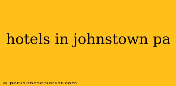 hotels in johnstown pa