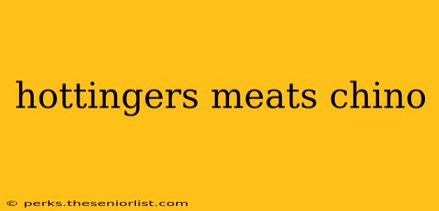 hottingers meats chino
