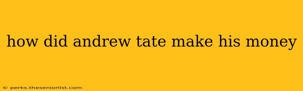 how did andrew tate make his money