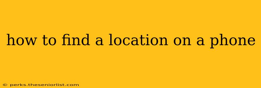 how to find a location on a phone