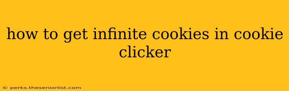 how to get infinite cookies in cookie clicker
