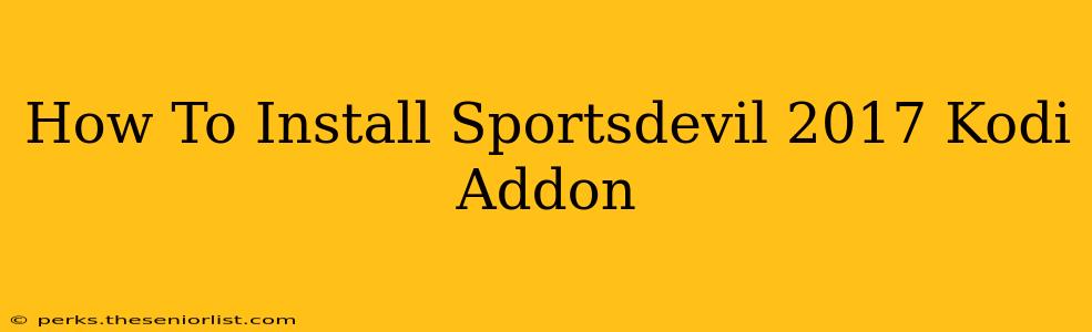 How To Install Sportsdevil 2017 Kodi Addon