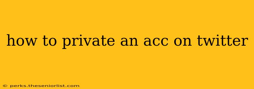 how to private an acc on twitter