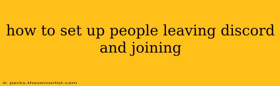 how to set up people leaving discord and joining