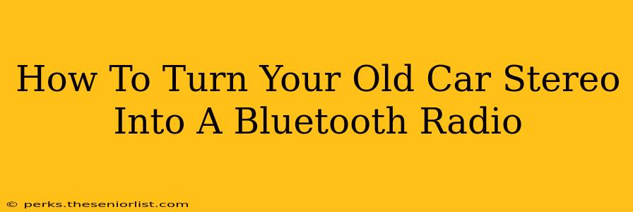 How To Turn Your Old Car Stereo Into A Bluetooth Radio