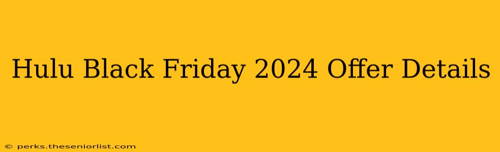 Hulu Black Friday 2024 Offer Details