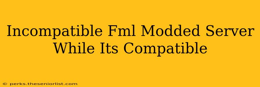Incompatible Fml Modded Server While Its Compatible