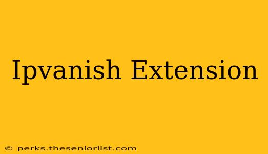 Ipvanish Extension