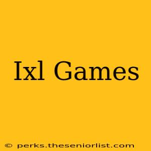 Ixl Games