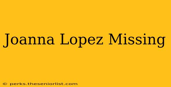 Joanna Lopez Missing