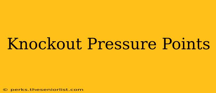 Knockout Pressure Points