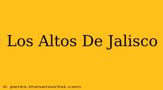 Los Altos De Jalisco