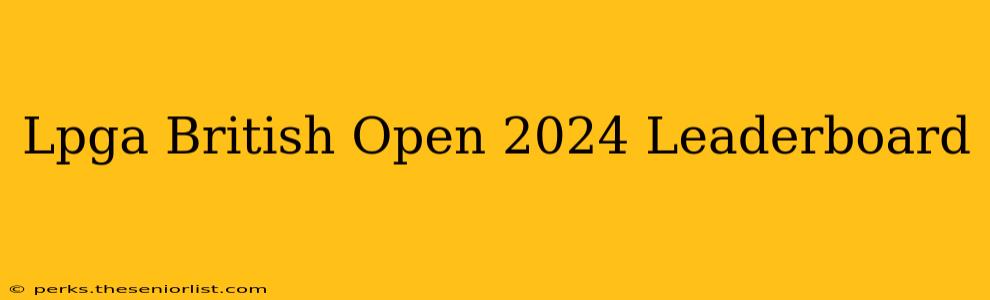 Lpga British Open 2024 Leaderboard