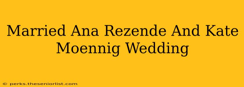 Married Ana Rezende And Kate Moennig Wedding