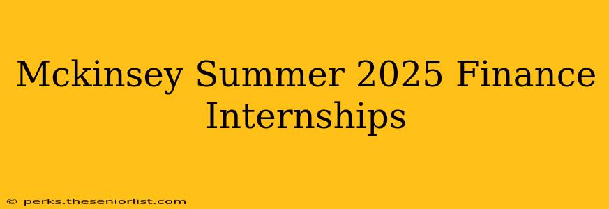 Mckinsey Summer 2025 Finance Internships