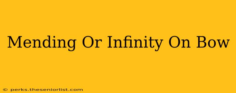 Mending Or Infinity On Bow
