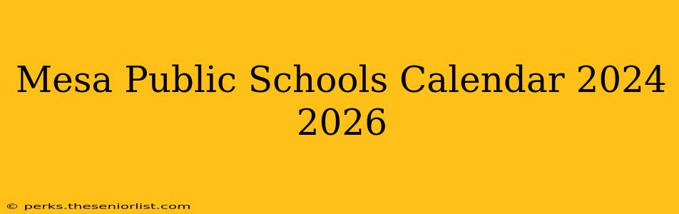 Mesa Public Schools Calendar 2024 2026
