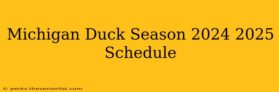 Michigan Duck Season 2024 2025 Schedule