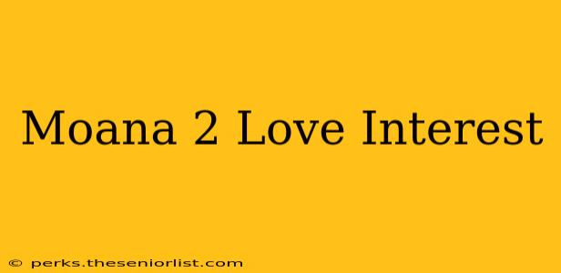 Moana 2 Love Interest
