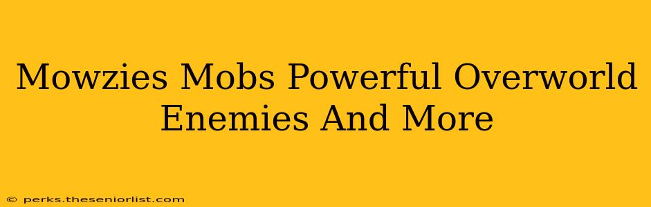 Mowzies Mobs Powerful Overworld Enemies And More