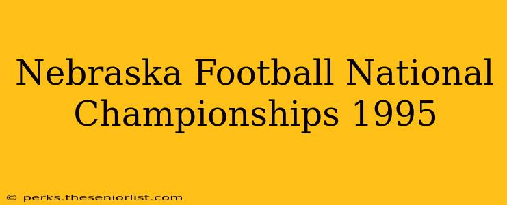 Nebraska Football National Championships 1995