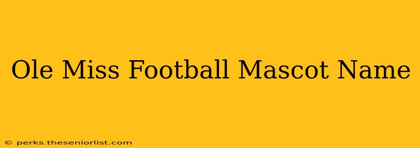 Ole Miss Football Mascot Name