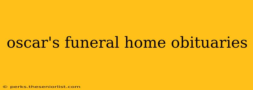 oscar's funeral home obituaries