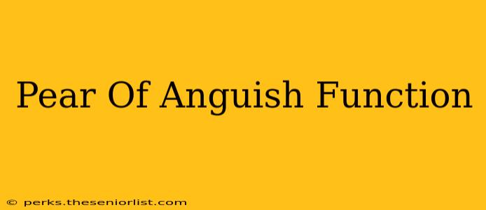 Pear Of Anguish Function