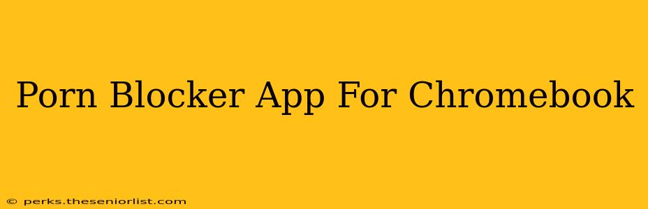 Porn Blocker App For Chromebook