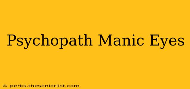 Psychopath Manic Eyes