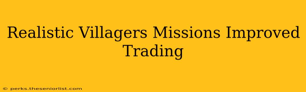 Realistic Villagers Missions Improved Trading