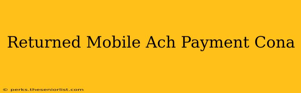 Returned Mobile Ach Payment Cona