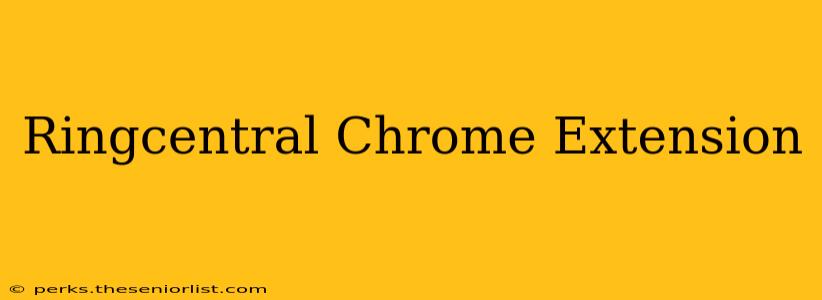 Ringcentral Chrome Extension