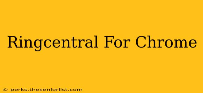 Ringcentral For Chrome