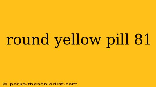 round yellow pill 81