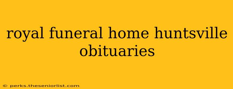 royal funeral home huntsville obituaries
