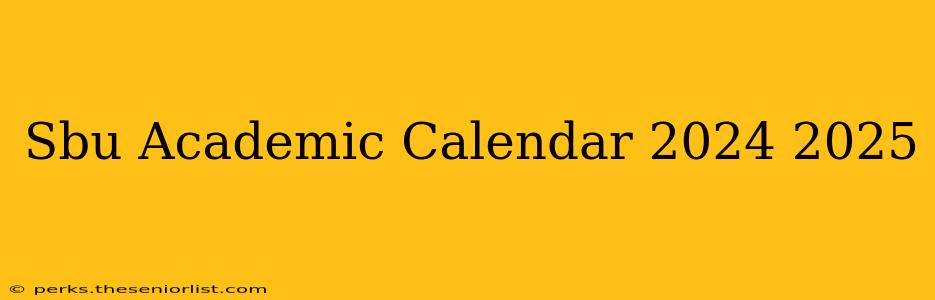 Sbu Academic Calendar 2024 2025
