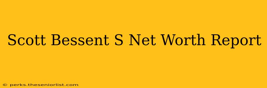 Scott Bessent S Net Worth Report