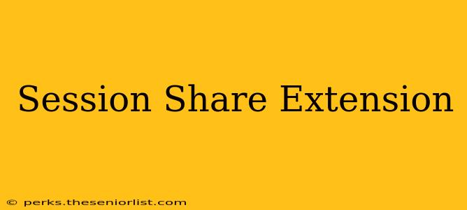 Session Share Extension