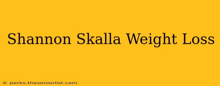 Shannon Skalla Weight Loss