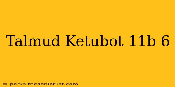 Talmud Ketubot 11b 6